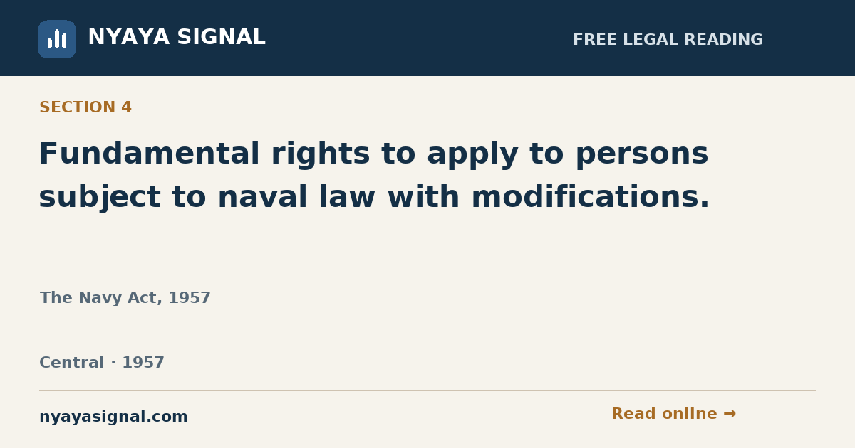 Section 4 — Fundamental rights to apply to persons subject to naval law with modifications. | The Navy Act, 1957 | NYAYA SIGNAL