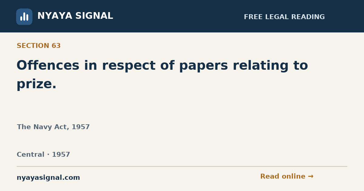 Section 63 — Offences in respect of papers relating to prize. | The Navy Act, 1957 | NYAYA SIGNAL