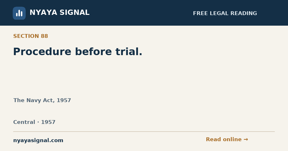 Section 88 — Procedure before trial. | The Navy Act, 1957 | NYAYA SIGNAL