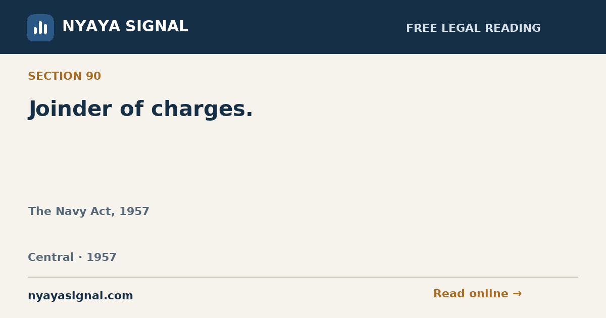 Section 90 — Joinder of charges. | The Navy Act, 1957 | NYAYA SIGNAL