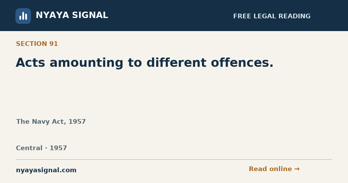 Section 91 — Acts amounting to different offences. | The Navy Act, 1957 | NYAYA SIGNAL
