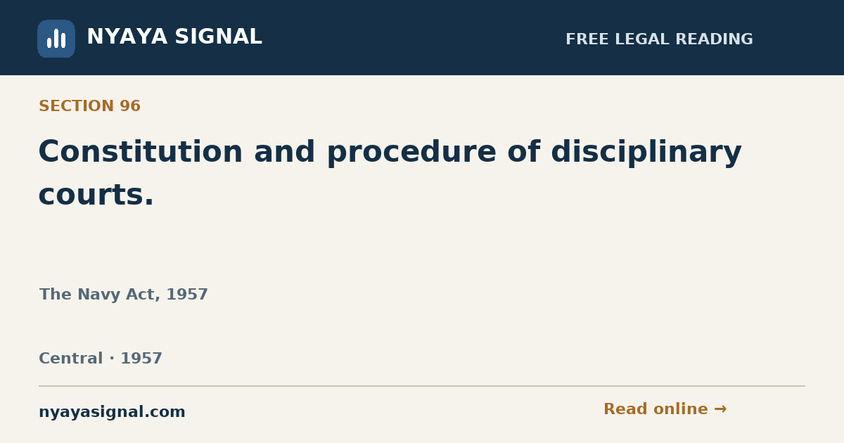 Section 96 — Constitution and procedure of disciplinary courts. | The Navy Act, 1957 | NYAYA SIGNAL
