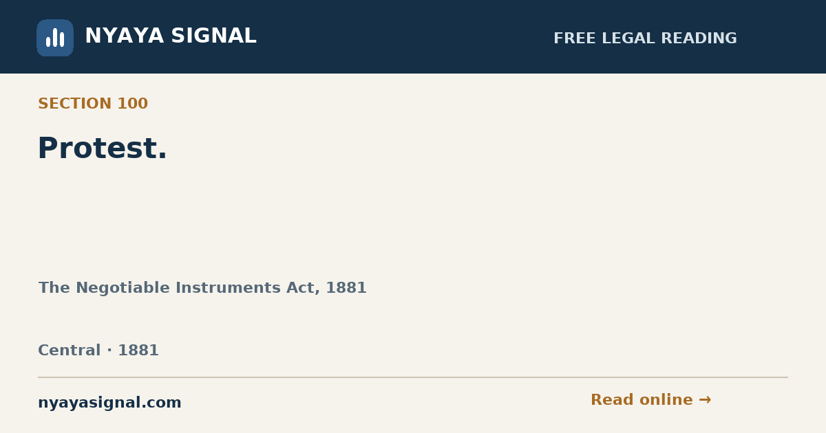 Section 100 — Protest. | The Negotiable Instruments Act, 1881 | NYAYA SIGNAL
