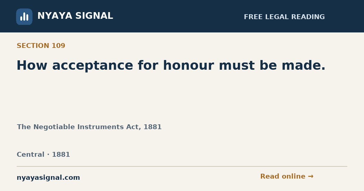 Section 109 — How acceptance for honour must be made. | The Negotiable Instruments Act, 1881 | NYAYA SIGNAL