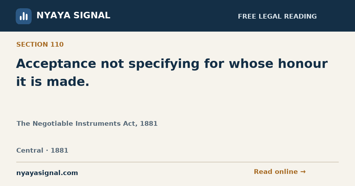 Section 110 — Acceptance not specifying for whose honour it is made. | The Negotiable Instruments Act, 1881 | NYAYA SIGNAL