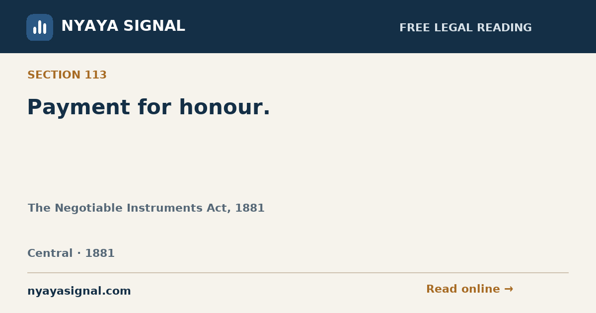 Section 113 — Payment for honour. | The Negotiable Instruments Act, 1881 | NYAYA SIGNAL