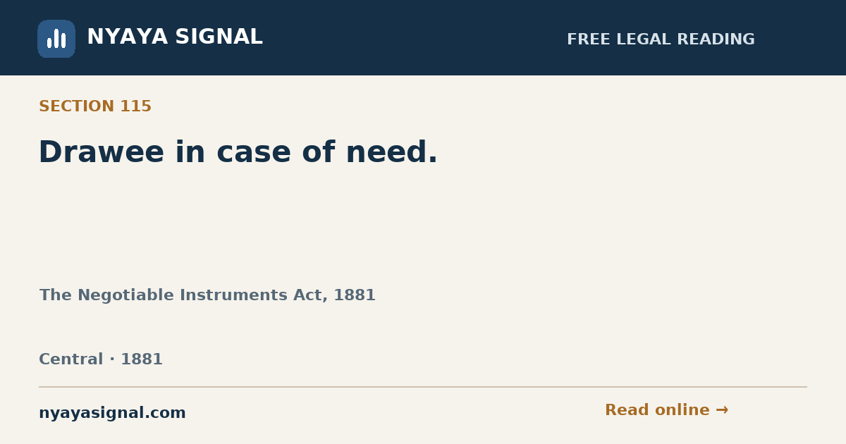 Section 115 — Drawee in case of need. | The Negotiable Instruments Act, 1881 | NYAYA SIGNAL