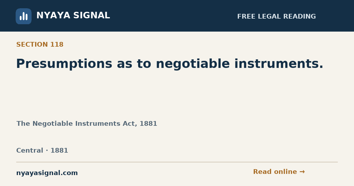 Section 118 — Presumptions as to negotiable instruments. | The Negotiable Instruments Act, 1881 | NYAYA SIGNAL