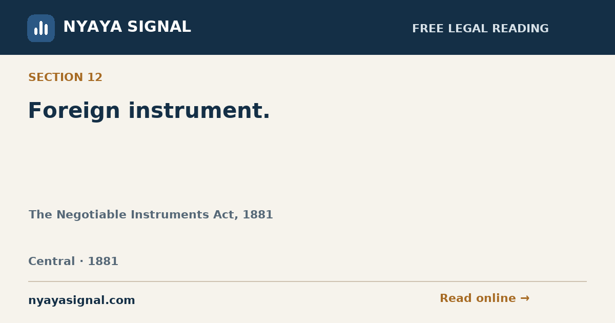 Section 12 — Foreign instrument. | The Negotiable Instruments Act, 1881 | NYAYA SIGNAL