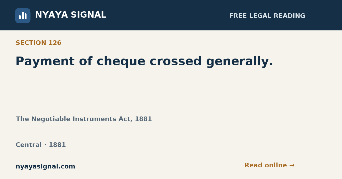 Section 126 — Payment of cheque crossed generally. | The Negotiable Instruments Act, 1881 | NYAYA SIGNAL