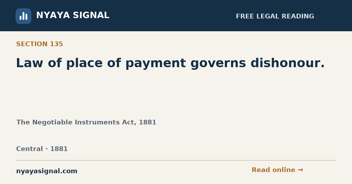 Section 135 — Law of place of payment governs dishonour. | The Negotiable Instruments Act, 1881 | NYAYA SIGNAL