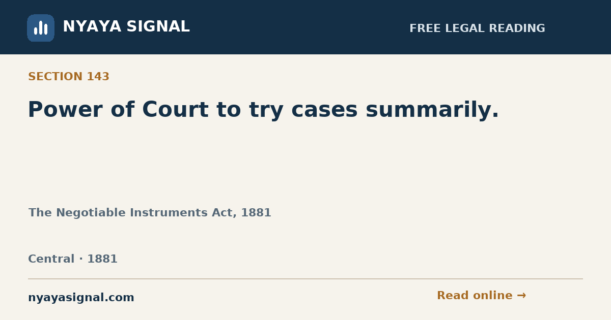 Section 143 — Power of Court to try cases summarily. | The Negotiable Instruments Act, 1881 | NYAYA SIGNAL