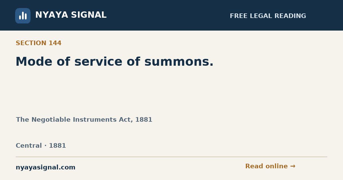 Section 144 — Mode of service of summons. | The Negotiable Instruments Act, 1881 | NYAYA SIGNAL