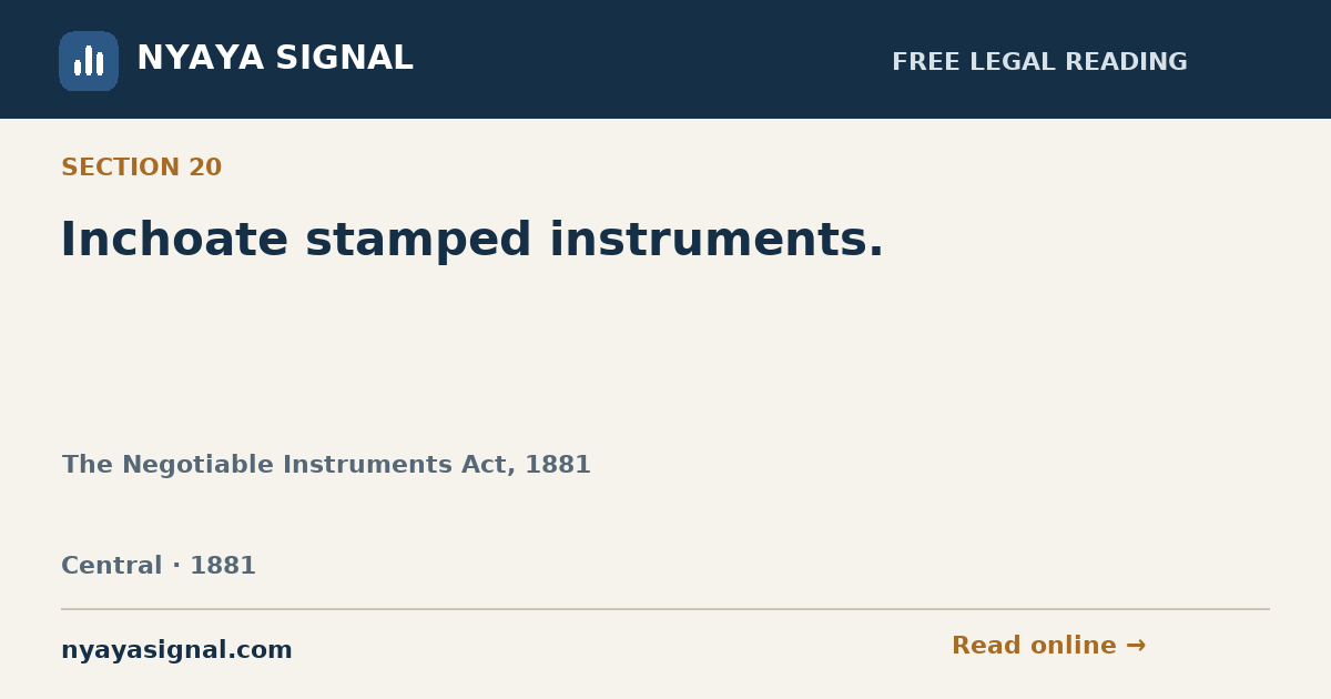 Section 20 — Inchoate stamped instruments. | The Negotiable Instruments Act, 1881 | NYAYA SIGNAL