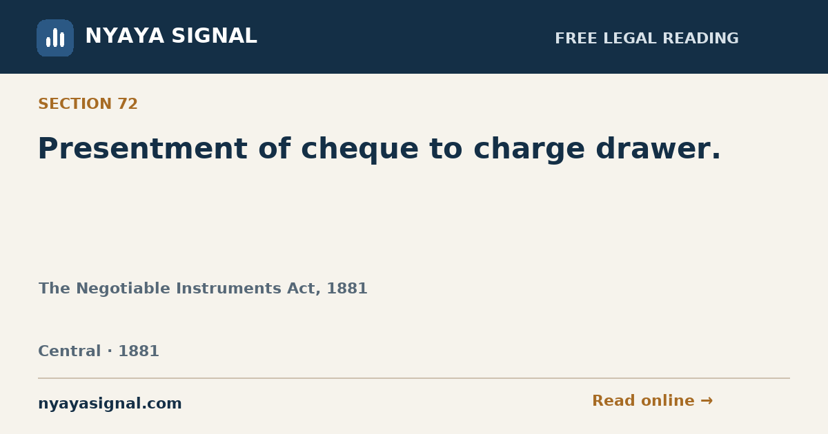 Section 72 — Presentment of cheque to charge drawer. | The Negotiable Instruments Act, 1881 | NYAYA SIGNAL