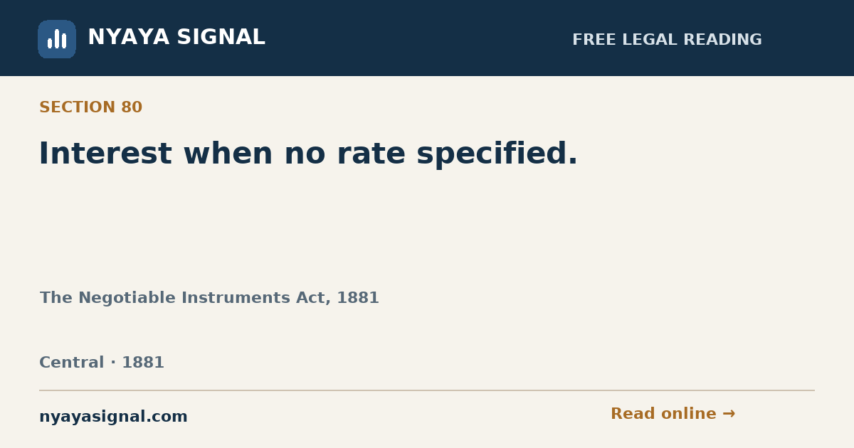 Section 80 — Interest when no rate specified. | The Negotiable Instruments Act, 1881 | NYAYA SIGNAL