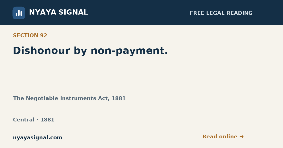 Section 92 — Dishonour by non-payment. | The Negotiable Instruments Act, 1881 | NYAYA SIGNAL