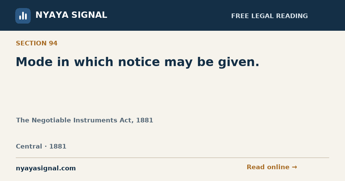 Section 94 — Mode in which notice may be given. | The Negotiable Instruments Act, 1881 | NYAYA SIGNAL