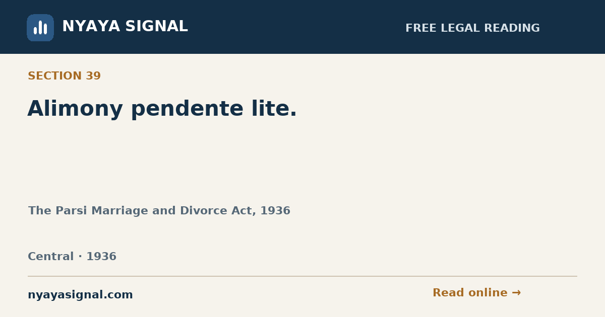 Section 39 — Alimony pendente lite. | The Parsi Marriage and Divorce Act, 1936 | NYAYA SIGNAL