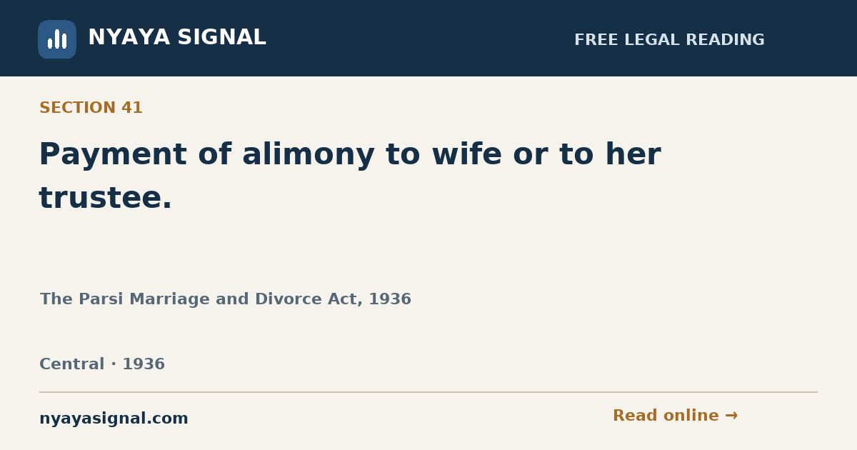 Section 41 — Payment of alimony to wife or to her trustee. | The Parsi Marriage and Divorce Act, 1936 | NYAYA SIGNAL