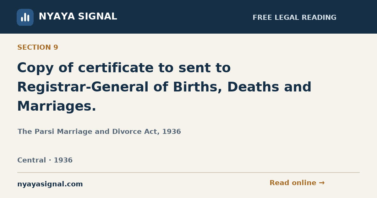 Section 9 — Copy of certificate to sent to Registrar-General of Births, Deaths and Marriages. | The Parsi Marriage and Divorce Act, 1936 | NYAYA SIGNAL