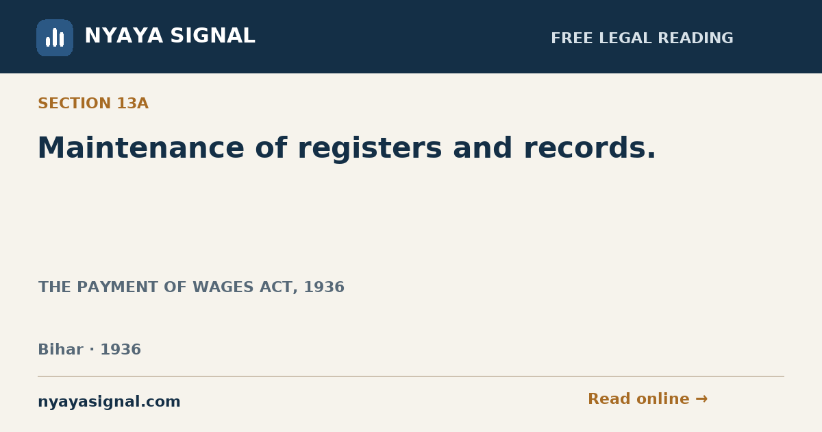 Section 13A — Maintenance of registers and records. | THE PAYMENT OF WAGES ACT, 1936 | NYAYA SIGNAL