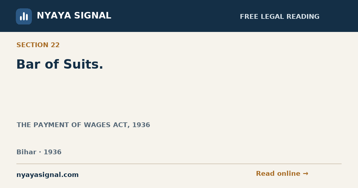 Section 22 — Bar of Suits. | THE PAYMENT OF WAGES ACT, 1936 | NYAYA SIGNAL