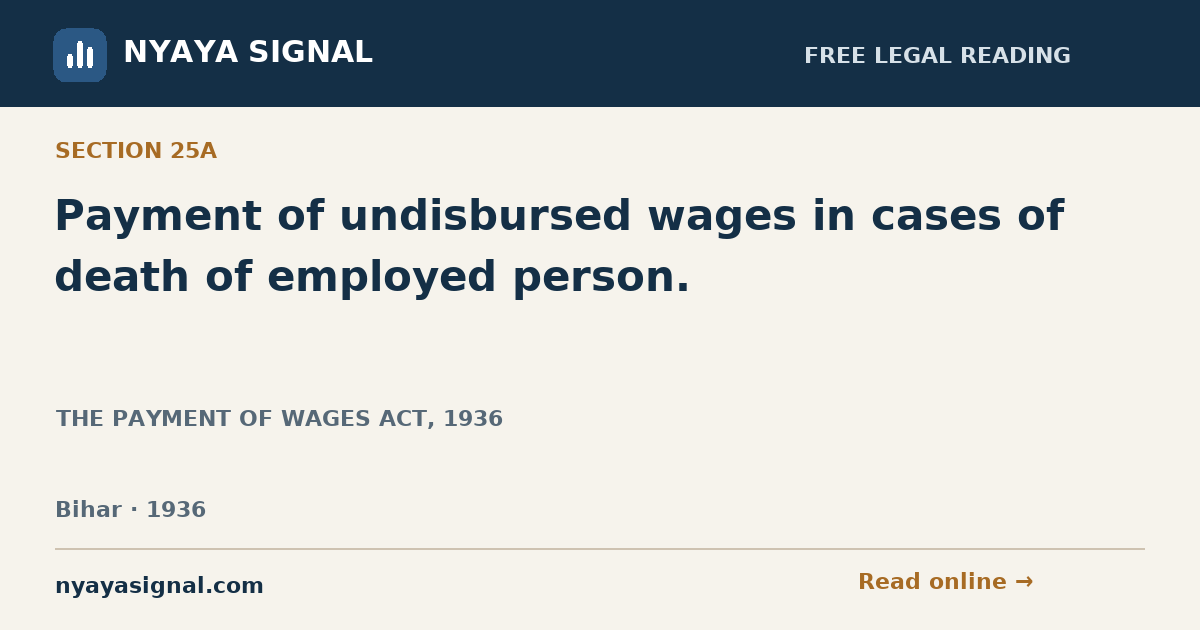 Section 25A — Payment of undisbursed wages in cases of death of employed person. | THE PAYMENT OF WAGES ACT, 1936 | NYAYA SIGNAL