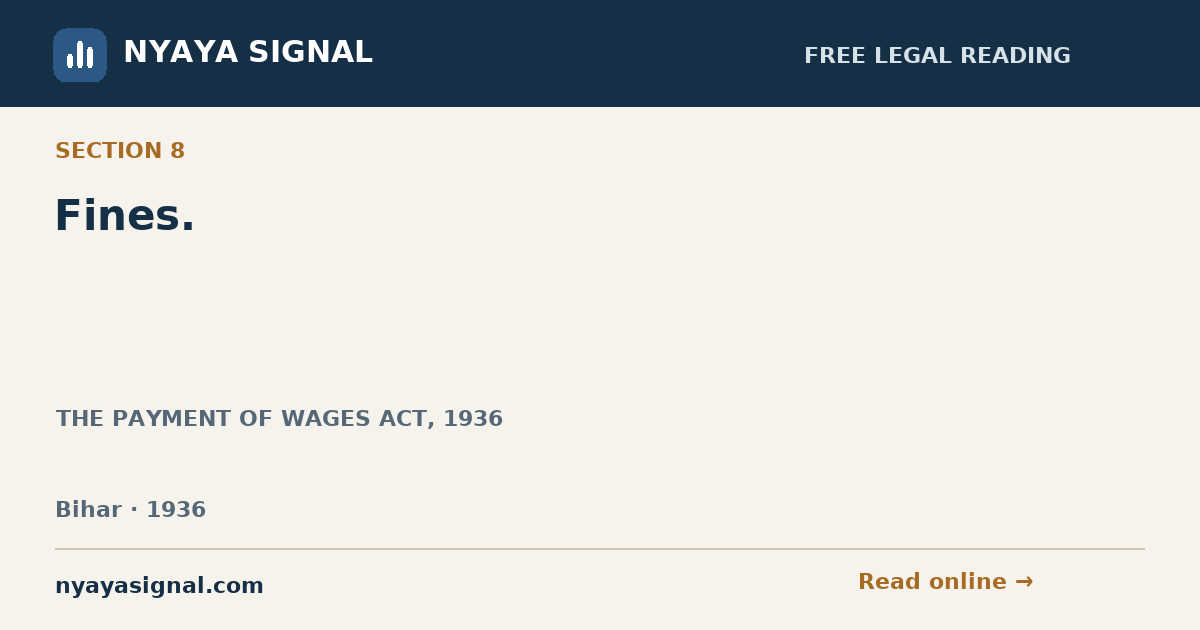 Section 8 — Fines. | THE PAYMENT OF WAGES ACT, 1936 | NYAYA SIGNAL