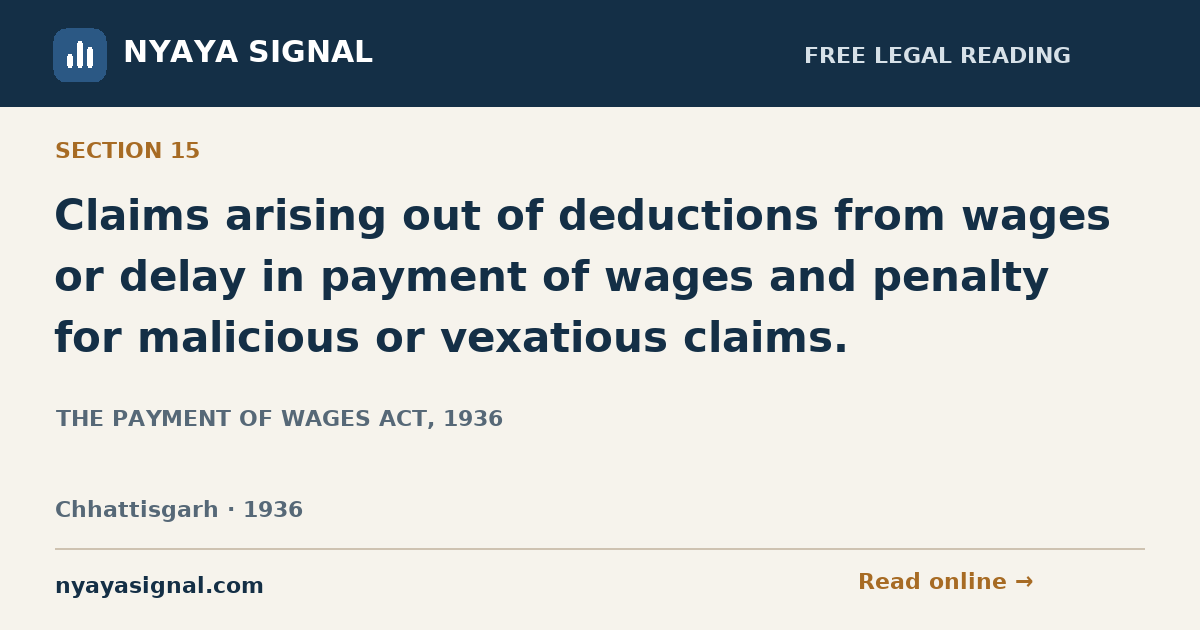 Section 15 — Claims arising out of deductions from wages or delay in payment of wages and penalty for malicious or vexatious claims. | THE PAYMENT OF WAGES ACT, 1936 | NYAYA SIGNAL