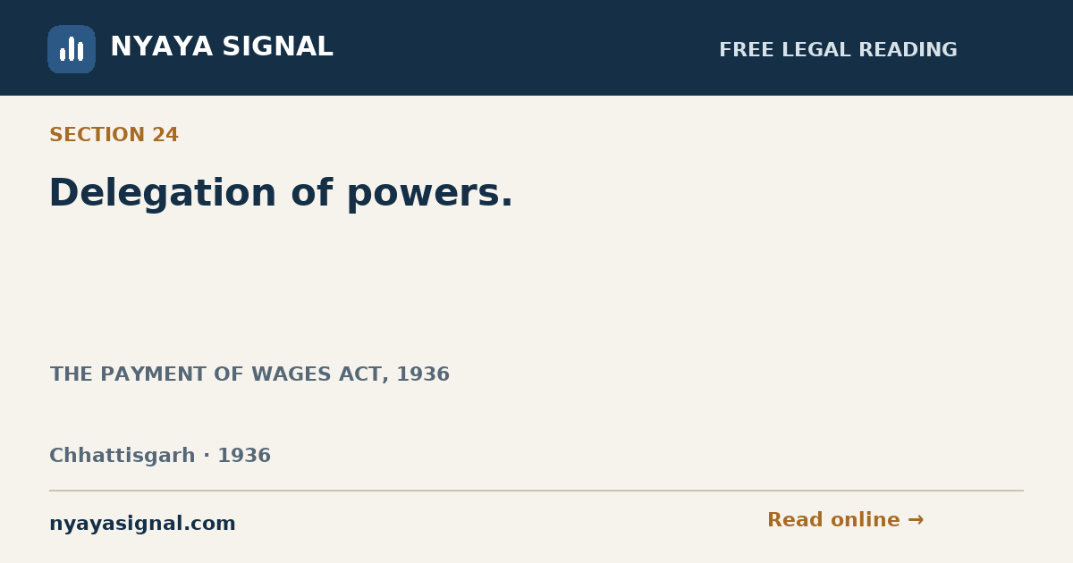 Section 24 — Delegation of powers. | THE PAYMENT OF WAGES ACT, 1936 | NYAYA SIGNAL
