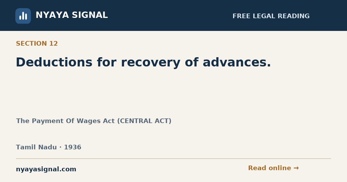 Section 12 — Deductions for recovery of advances. | The Payment Of Wages Act (CENTRAL ACT) | NYAYA SIGNAL
