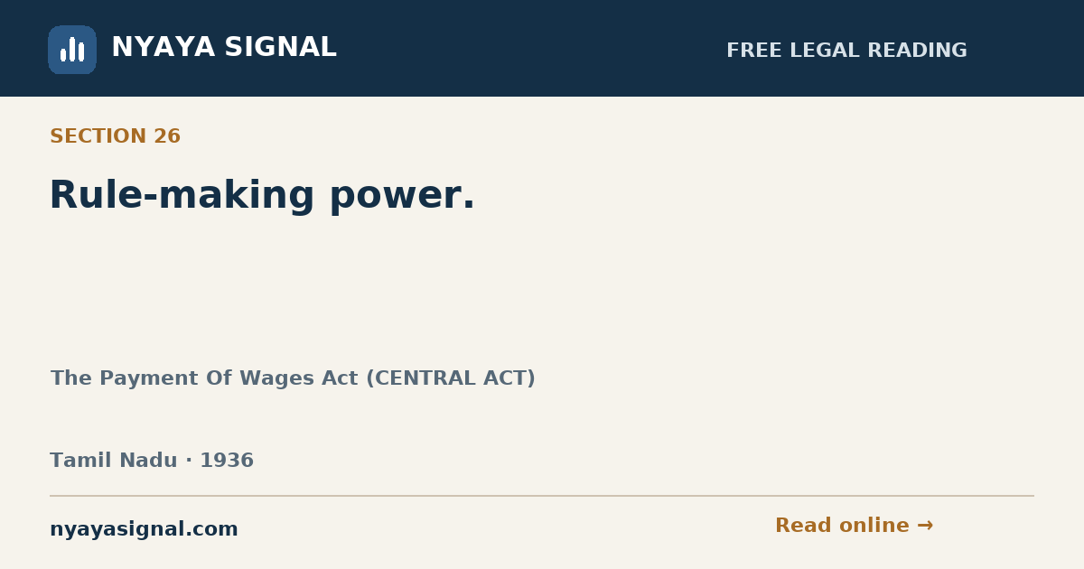 Section 26 — Rule-making power. | The Payment Of Wages Act (CENTRAL ACT) | NYAYA SIGNAL