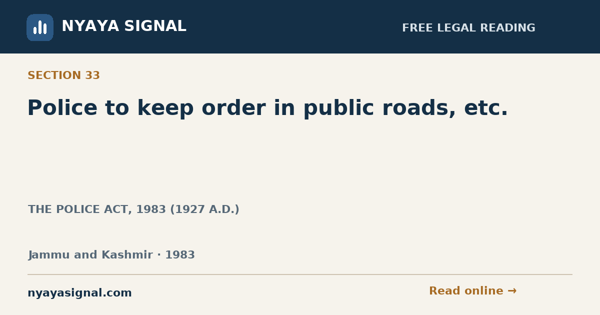 Section 33 — Police to keep order in public roads, etc. | THE POLICE ACT, 1983 (1927 A.D.) | NYAYA SIGNAL