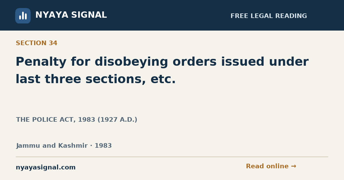 Section 34 — Penalty for disobeying orders issued under last three sections, etc. | THE POLICE ACT, 1983 (1927 A.D.) | NYAYA SIGNAL