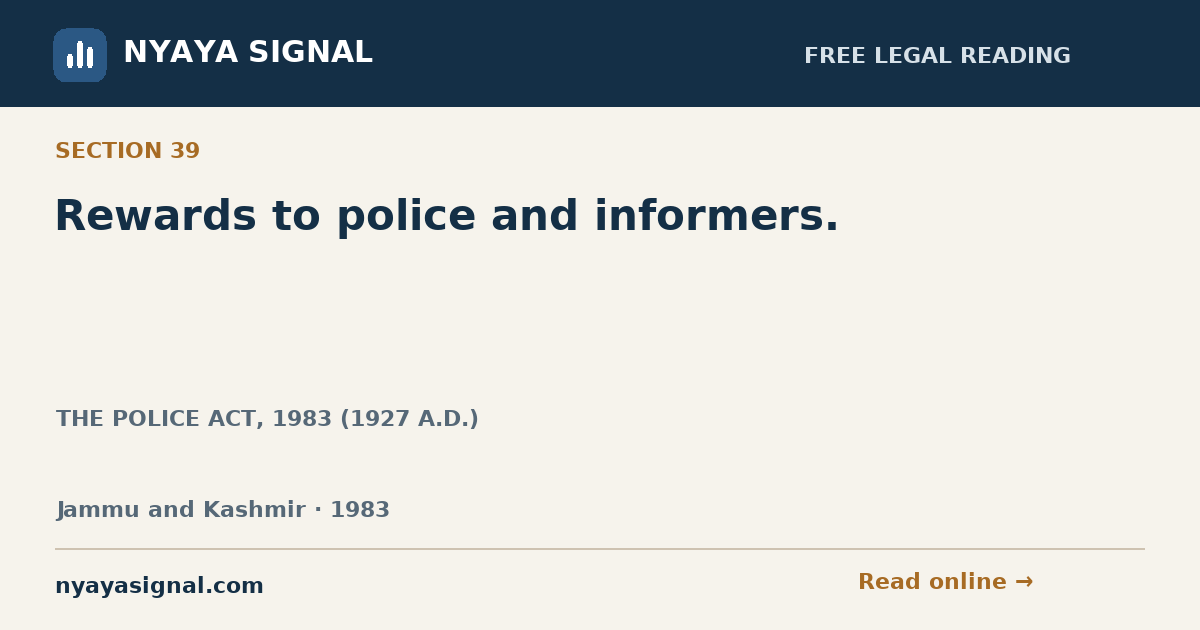 Section 39 — Rewards to police and informers. | THE POLICE ACT, 1983 (1927 A.D.) | NYAYA SIGNAL