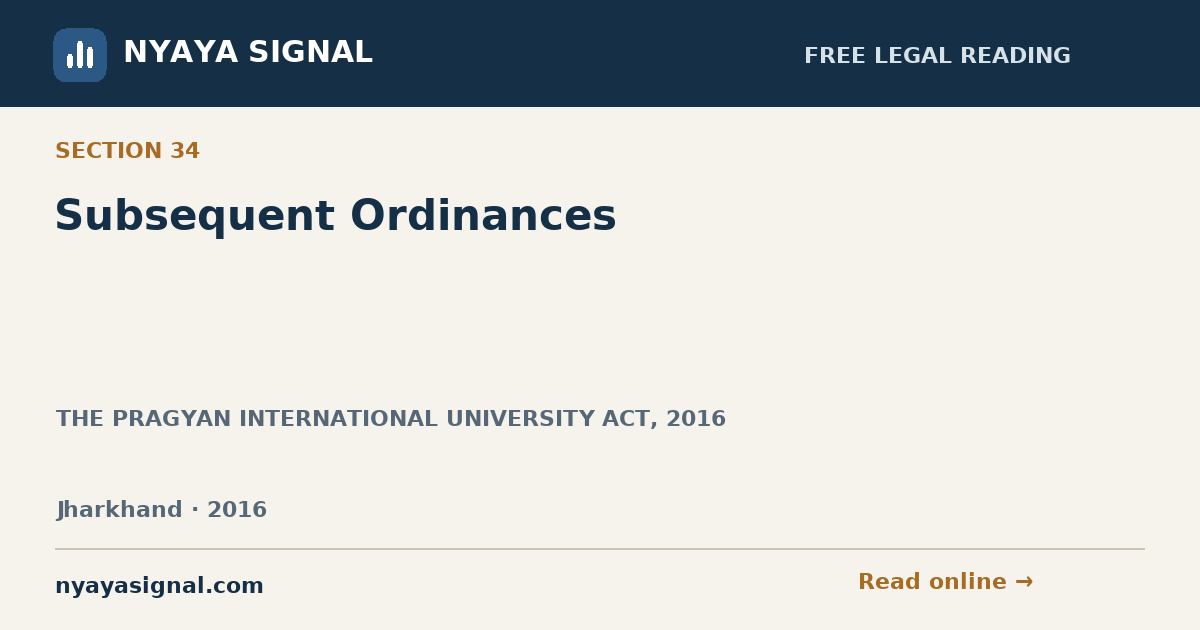Section 34 — Subsequent Ordinances | THE PRAGYAN INTERNATIONAL UNIVERSITY ACT, 2016 | NYAYA SIGNAL