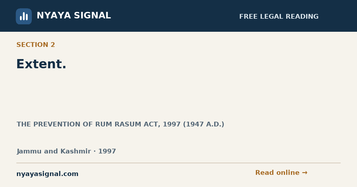Section 2 — Extent. | THE PREVENTION OF RUM RASUM ACT, 1997 (1947 A.D.) | NYAYA SIGNAL
