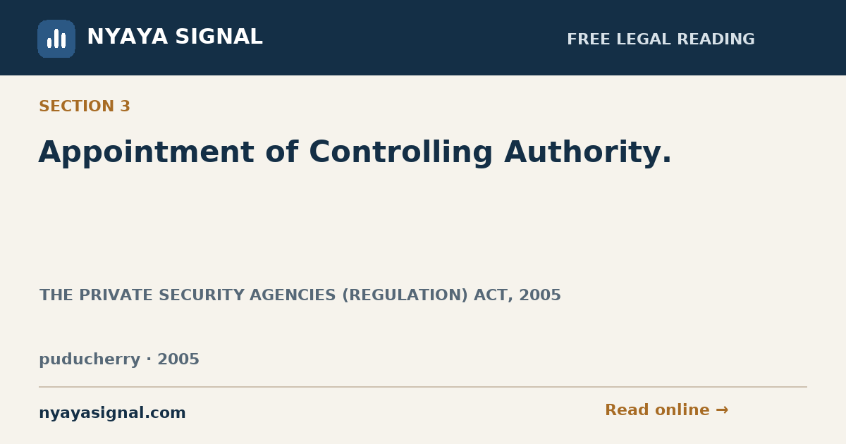 Section 3 — Appointment of Controlling Authority. | THE PRIVATE SECURITY AGENCIES (REGULATION) ACT, 2005 | NYAYA SIGNAL