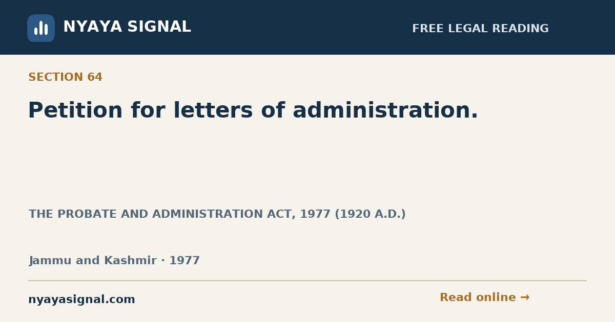 Section 64 — Petition for letters of administration. | THE PROBATE AND ADMINISTRATION ACT, 1977 (1920 A.D.) | NYAYA SIGNAL