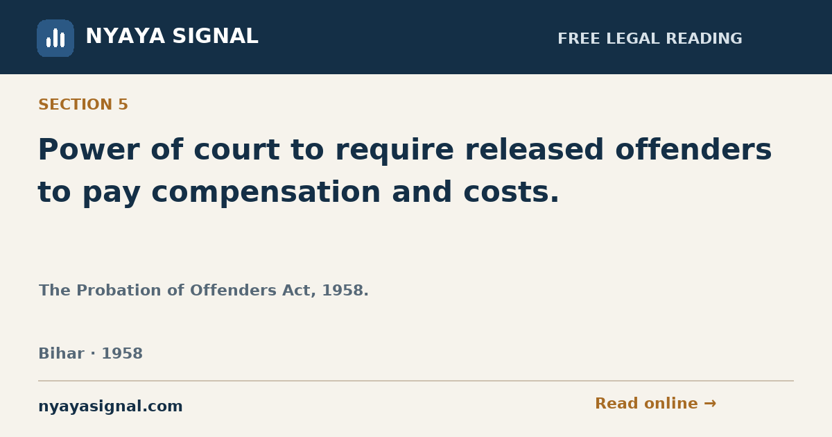 Section 5 — Power of court to require released offenders to pay compensation and costs. | The Probation of Offenders Act, 1958. | NYAYA SIGNAL