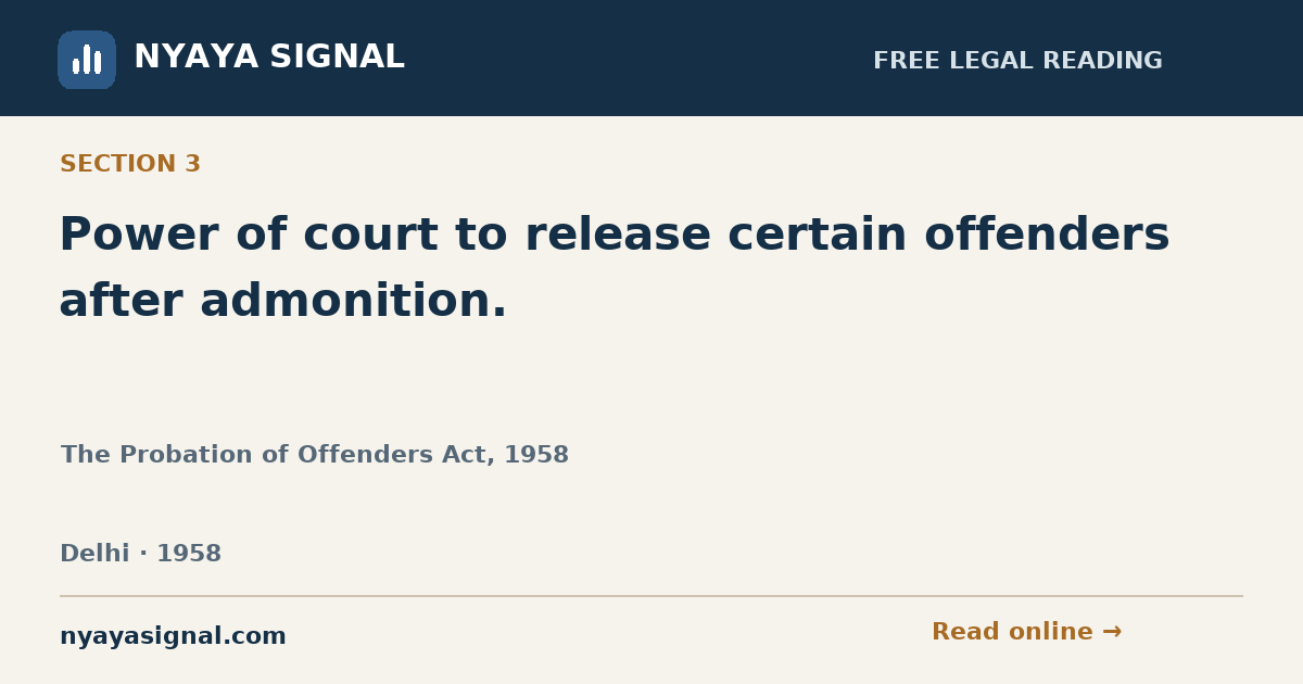 Section 3 — Power of court to release certain offenders after admonition. | The Probation of Offenders Act, 1958 | NYAYA SIGNAL