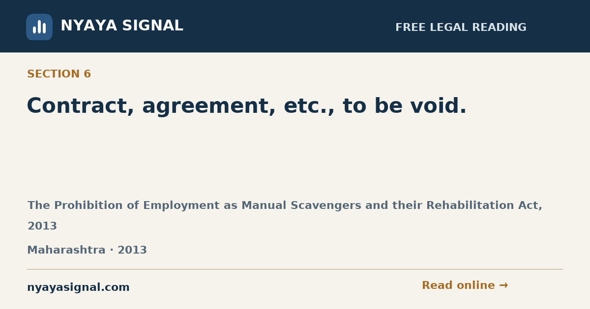 Section 6 — Contract, agreement, etc., to be void. | The Prohibition of Employment as Manual Scavengers and their Rehabilitation Act, 2013 | NYAYA SIGNAL