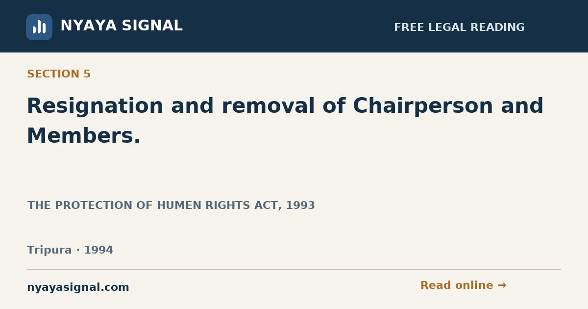 Section 5 — Resignation and removal of Chairperson and Members. | THE PROTECTION OF HUMEN RIGHTS ACT, 1993 | NYAYA SIGNAL