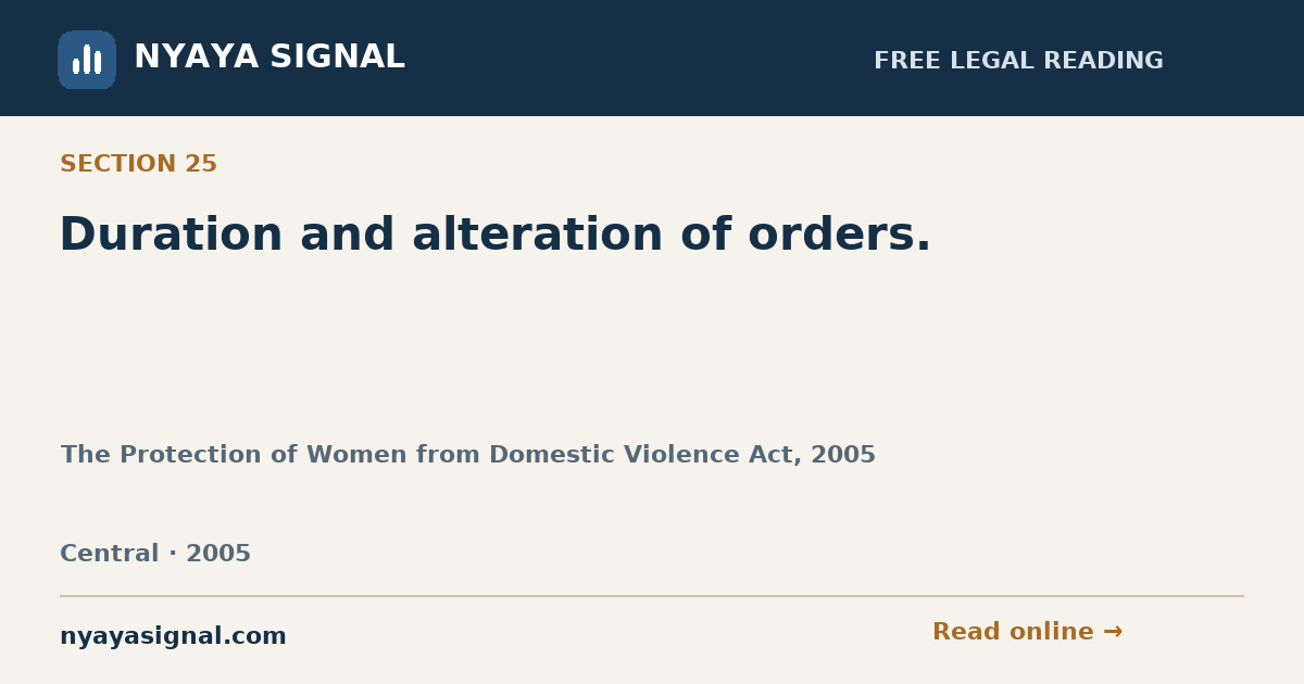 Section 25 — Duration and alteration of orders. | The Protection of Women from Domestic Violence Act, 2005 | NYAYA SIGNAL