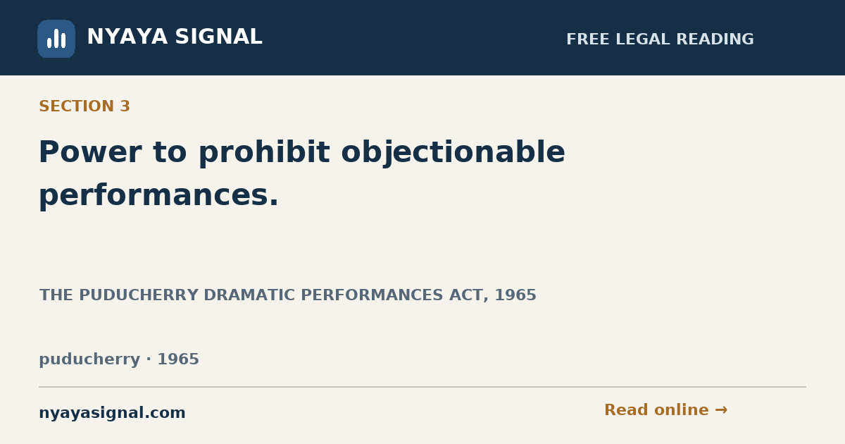 Section 3 — Power to prohibit objectionable performances. | THE PUDUCHERRY DRAMATIC PERFORMANCES ACT, 1965 | NYAYA SIGNAL