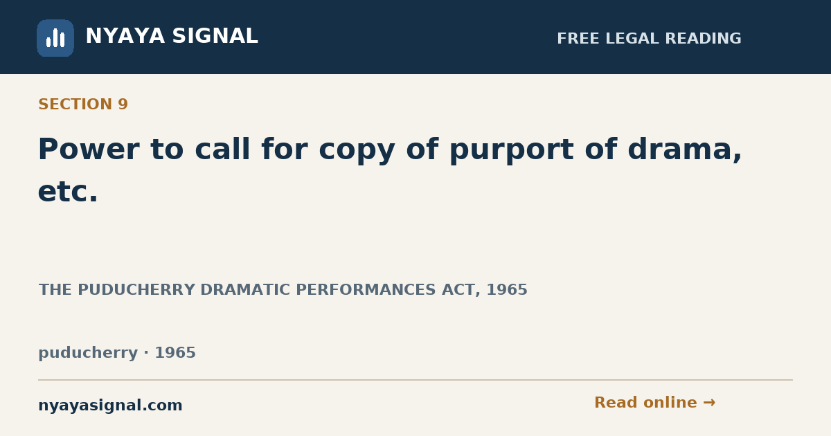 Section 9 — Power to call for copy of purport of drama, etc. | THE PUDUCHERRY DRAMATIC PERFORMANCES ACT, 1965 | NYAYA SIGNAL