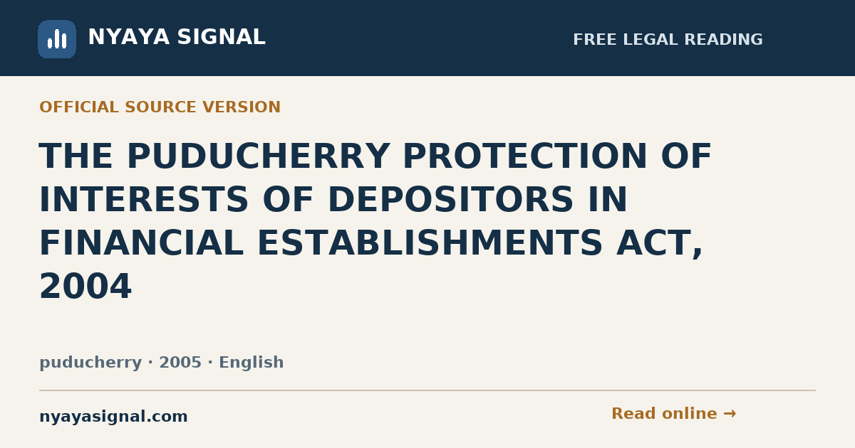 THE PUDUCHERRY PROTECTION OF INTERESTS OF DEPOSITORS IN FINANCIAL ESTABLISHMENTS ACT, 2004 — English | NYAYA SIGNAL