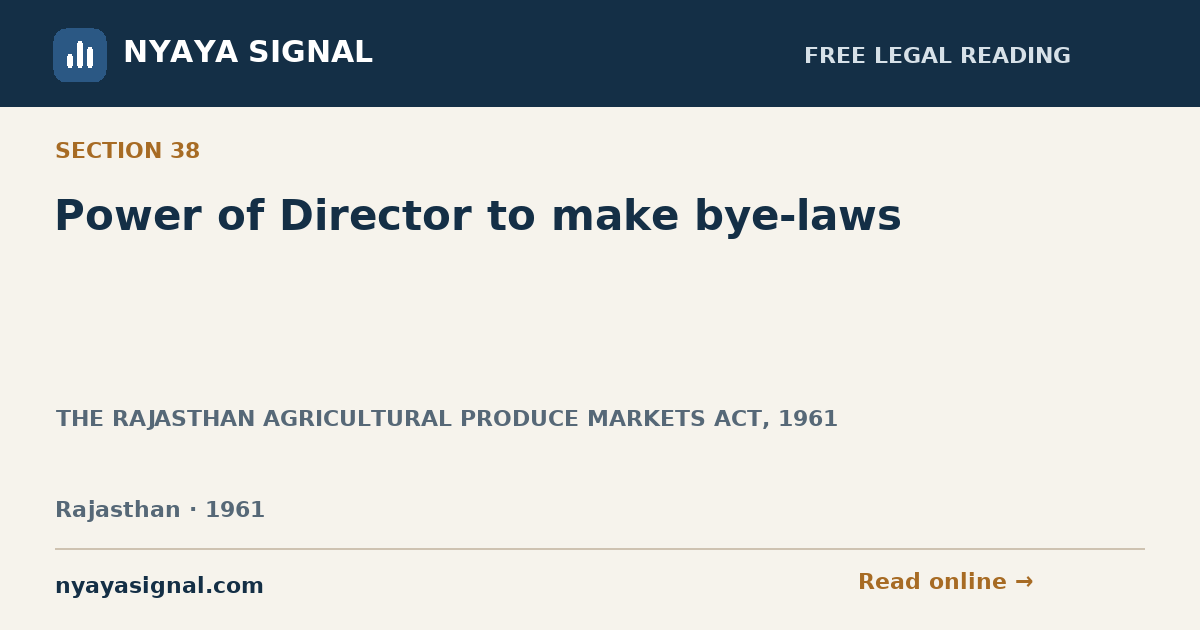 Section 38 — Power of Director to make bye-laws | THE RAJASTHAN AGRICULTURAL PRODUCE MARKETS ACT, 1961 | NYAYA SIGNAL
