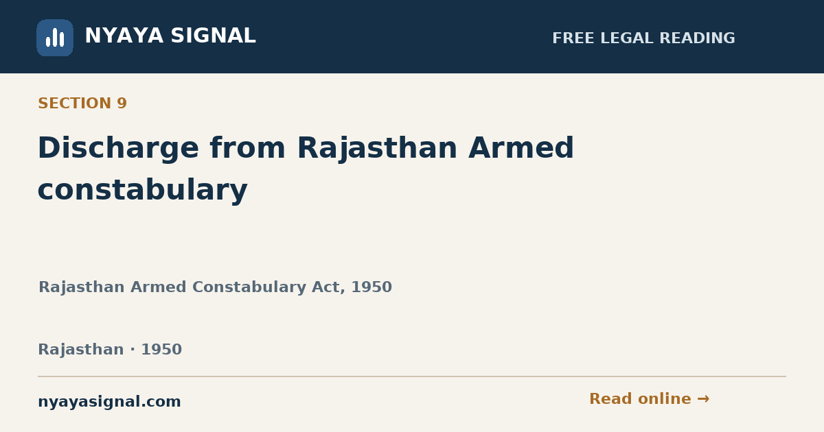 Section 9 — Discharge from Rajasthan Armed constabulary | Rajasthan Armed Constabulary Act, 1950 | NYAYA SIGNAL